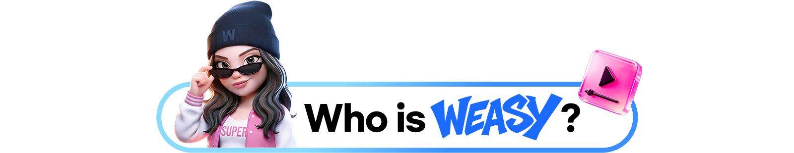 Who is WEASY?